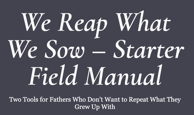 We Reap What We Sow – Starter Field Manual